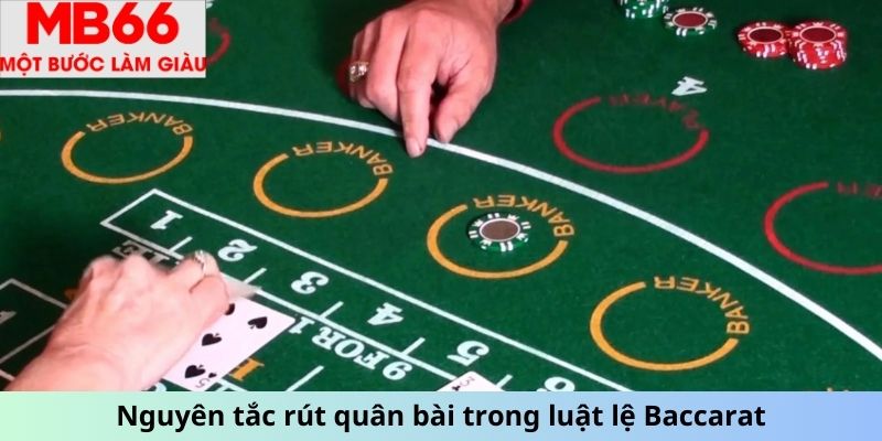 Nguyên tắc rút quân bài trong luật lệ Baccarat