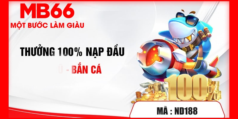 MB66 thưởng 100% nạp lần đầu với sảnh bắn cá