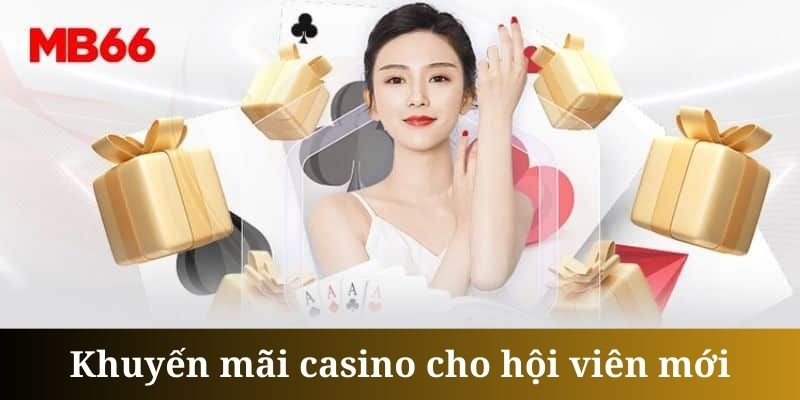 Thưởng hội viên mới là khuyến mãi casino được yêu thích tại MB66